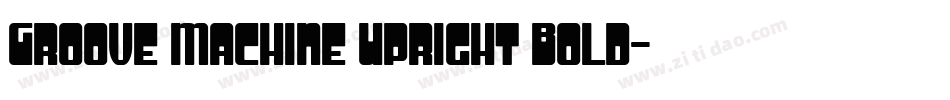 Groove Machine Upright Bold字体转换
